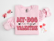My Dog Is My Valentine Sweatshirt, Valentine Dog Sweater, Dog Sweatshirt, Pet Lover Gift, Valentines Day Hoodie