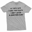 Funny My Wife Says I have two faults T-shirt Anniversary Marriage Husband Wife T-shirt