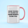 Excuse the mess my children - Funny Mother's Day Gift For Mum Mug