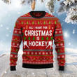 All I Want For Christmas Is Hockey  Ugly Christmas Sweater | For Men &amp; Women | Adult | US1317