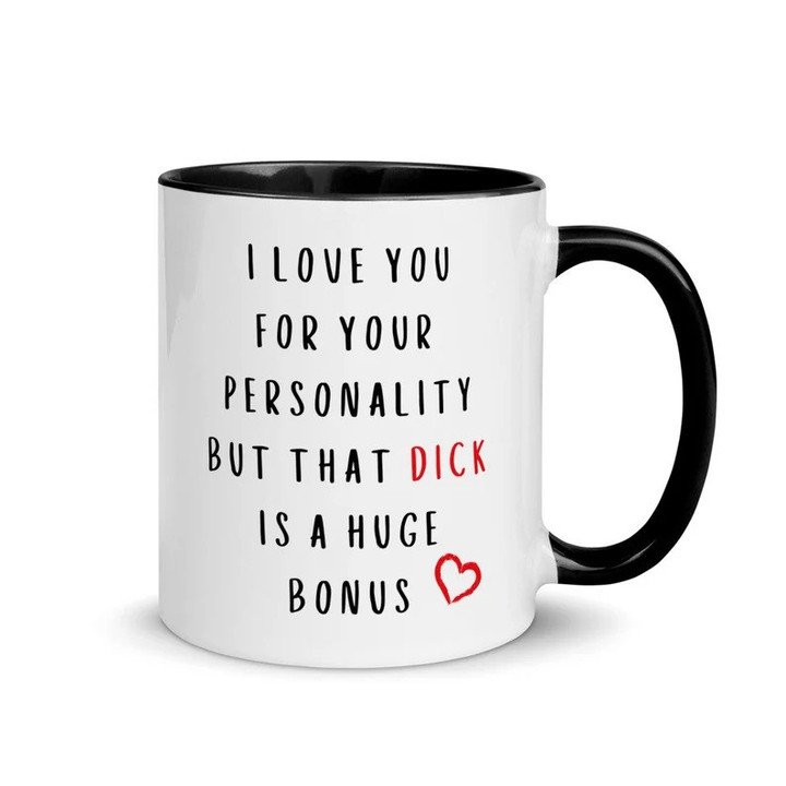 I Love You For Your Personality But That Mug