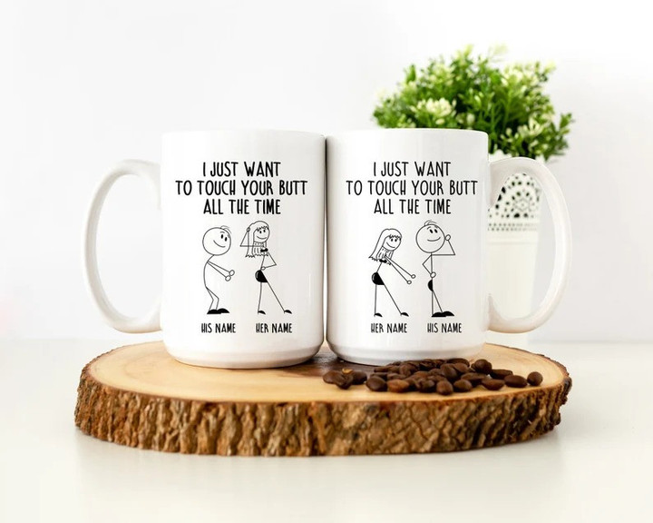 I Just Want To Touch Your Butt Mug