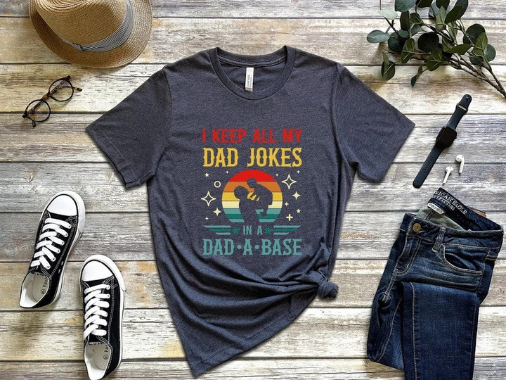 I Keep All My Dad Jokes In A Dad-A-Base Shirt