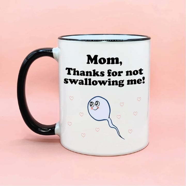 Thanks for not Swallowing Me Funny Crude Mother's Day Coffee Mug, Funny Mom Gift Ideas Mug