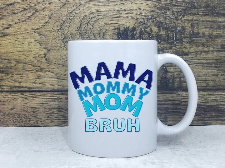 Mama Mommy Mom Bruh Mug