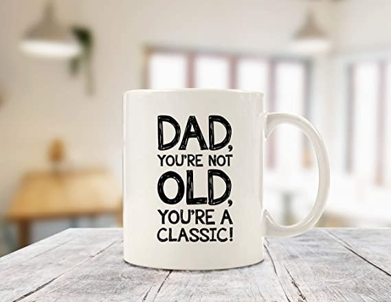 Dad, You're Not Old Funny Coffee Mug