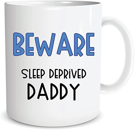 Funny Mug Beware Sleep Deprived Daddy