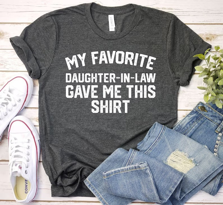My Favorite Daughter-In-Law Gave Me This Shirt, Father-In-Law Shirt