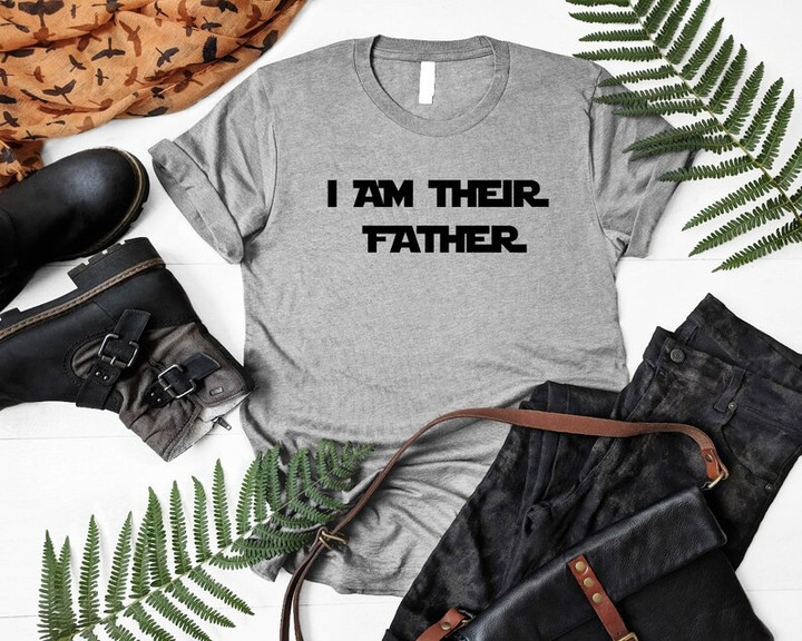 I Am Their Father Shirt, Dad Lover Shirt, Daddy Shirt, Happy Fathers Day