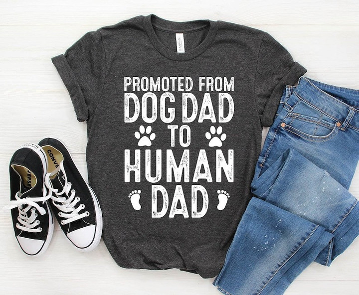 Promoted from Dog Dad to human dad Shirt