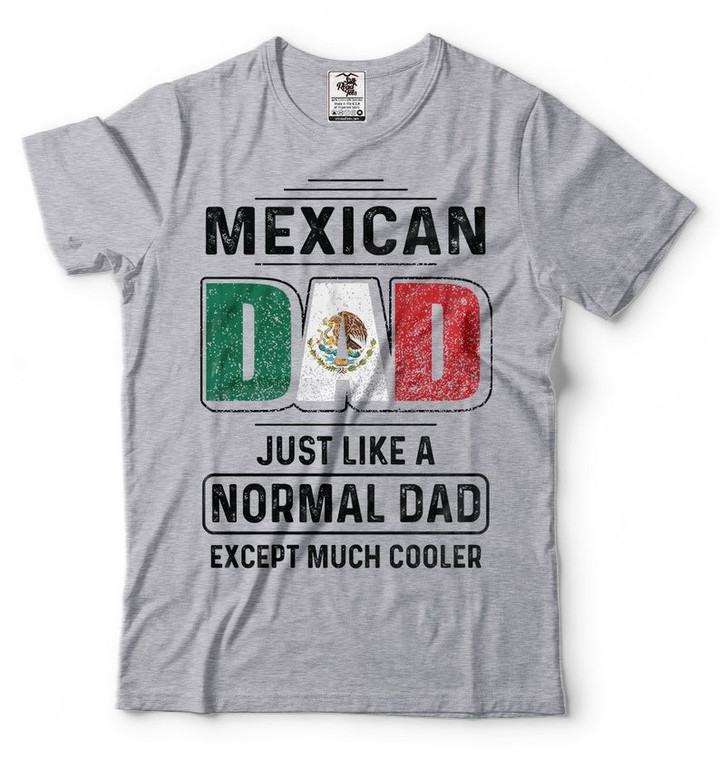 Mexican Dad T-Shirt Funny Father's Day Mexican Proud Dad birthday Gift Tee Shirt