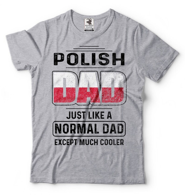 Polish Dad T-Shirt Gift For Polish Funny Father's Day Gift Polish Heritage Poland Day Tee Shirt