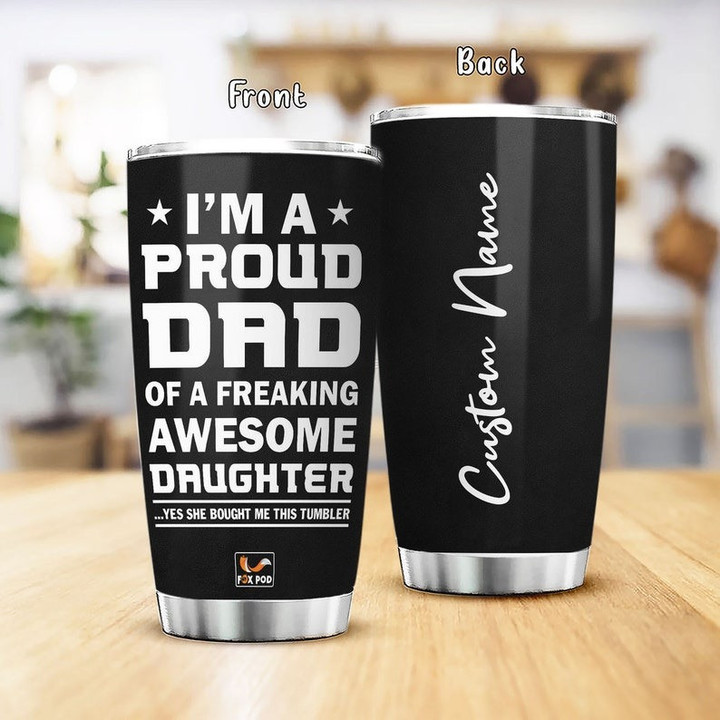 Personalized I'm A Proud Dad Tumblers Stainless Steel