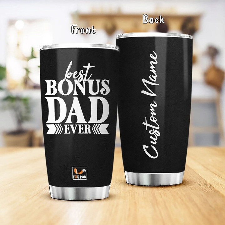 Personalized Best Bonus DAD Ever Tumblers Stainless Steel