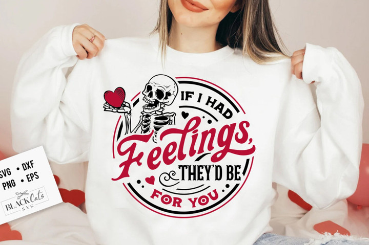 If I Had Feelings They'd Be For You Skeleton Valentines Day Sweatshirt