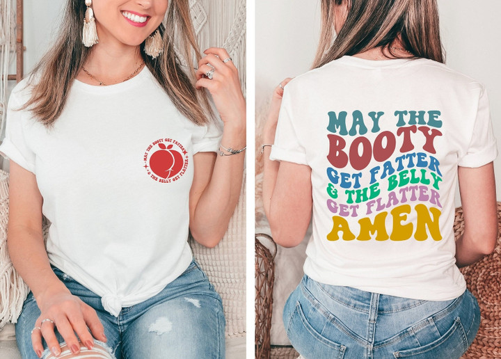May The Booty Get Fatter The Belly Get Flatter Amen Shirt, Gym Girl Booty T-Shirt