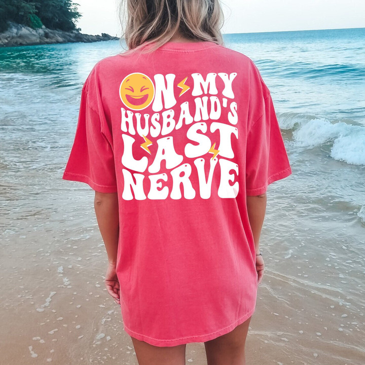 On My Husband's Last Nerve Shirt, Cute Wife Tshirt, Funny Sarcastic Wife Shirt, Funny Marriage Shirt, Wife Shirt, Gift for Wife