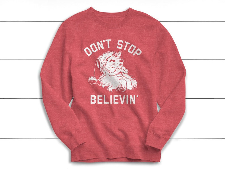 Don't Stop Believing Sweatshirt, Christmas Sweater, Vintage, Christmas Shirt, Santa, Winter Sweater, Christmas, Funny Sweatshirt