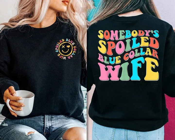 Somebody's Spoiled Blue Collar Wife Sweatshirt, Blue Collar Wife Shirt, Funny Wife Shirt, Wifey Shirt, Gift for Brides, Shirt For Wife gift