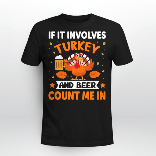 If it involves turkey and beer funny tee count me in shirt