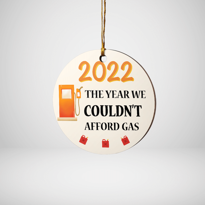2022 The Year We Couldn't Afford Gas Ornament