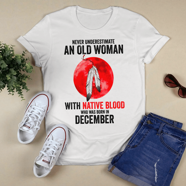 NEVER UNDERESTIMATE AN OLD WOMAN WITH NATIVE BLOOD WHO WAS BORN IN NOVEMBER