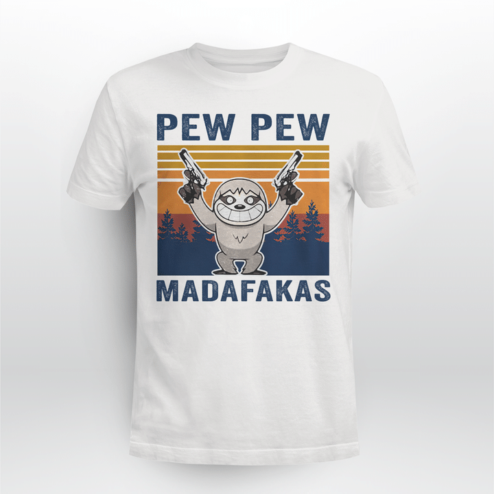 Pew Pew Madafakas Sloth T Shirt