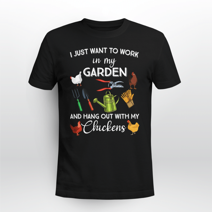 I Just Want To Work In My Garden And Hang Out With My Chickens T Shirt