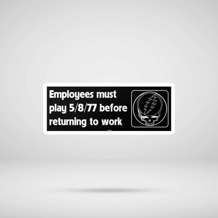 Employees must play 5/8/77 before returning to work Sticker - Deadhead