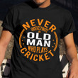 Never Underestimate An Old Man Who Plays Cricket Shirt Funny Cricket Fathers Day Gifts