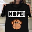 Monkey Nope Shirt Cute Animal T-Shirt Gift Ideas For Monkey Lovers