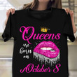 Queens Are Born In October 8 Shirt Female Lips Birthday T-Shirt October Birthday Gifts For Her