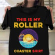 This Is My Roller Coaster Shirt Clothing Summer Holiday Rollercoaster T-Shirt
