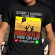 Sorry Missed Your Call I Was On My Other Line Shirt Flying Kite Family T-Shirt Funny Gift