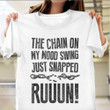 The Chain On My Mood Swing Just Snapped Run T-Shirt Funny Sayings For Shirts