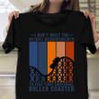 Sarcastic Bad Relationship Emotional Roller Coaster Quote T-Shirt