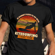 If Doesn't Have To Do With Kitesurfing I Don't Care Shirt Kite Surfer Quotes T-Shirt Gift