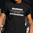 Warning I May Spontaneously Talk About Kite Boarding Shirt Kite Boarder T-Shirt Gift