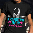 Coaster Hair Don't Care Shirt Roller Coaster Players T-Shirt Gift Ideas For Tweens