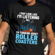 I'm Thinking About Rollercoaster Shirt Funny Roller Coaster Birthday Gifts For Him Her