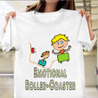 Emotional Roller Coaster Shirt Cute Humor Design Clothing Gifts For Adult Nephew