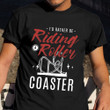 I'd Rather Be Riding A Roller Coaster Shirt Roller Coaster Men Women T-Shirt For Fans