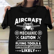 Aircraft Mechanic Caution Flying Tools And Offensive Language Shirt Funny Sarcastic T-Shirt Gift