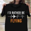 I'd Rather Be Flying Shirt Airplane Heartbeat Design T-Shirt Gifts For Plane Lovers