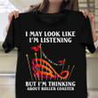 I'm Thinking About Roller Coasters Shirt Amusement Parks Lover T-Shirt Gifts For Boyfriend