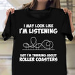 I'm Thinking About Roller Coasters Shirt Cute Quote Roller Coaster T-Shirt For Him