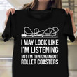 I'm Thinking About Roller Coasters T-Shirt Funny Saying Amusement Park Shirts Gifts For Him