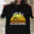 Life Is A Roller Coaster Shirt Amusement Park Retro Vintage T-Shirt Fun Gifts For Her