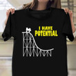 Roller Coaster I Have Potential Shirt Fans Apparel Gifts For Roller Coaster Enthusiasts
