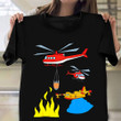 Firefighting Helicopters And Plane Fighting A Fire Shirt Mens Funny T-Shirt Boyfriend Gift